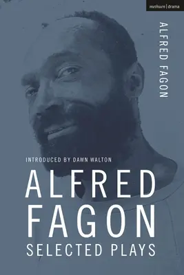 Alfred Fagon : pièces choisies - Alfred Fagon Selected Plays
