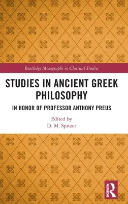 Études sur la philosophie grecque ancienne : En l'honneur du professeur Anthony Preus - Studies in Ancient Greek Philosophy: In Honor of Professor Anthony Preus