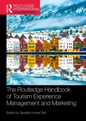 The Routledge Handbook of Tourism Experience Management and Marketing (en anglais) - The Routledge Handbook of Tourism Experience Management and Marketing