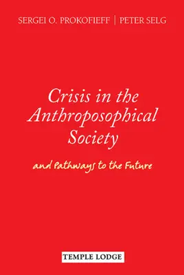 La crise de la Société anthroposophique : Et les voies de l'avenir - Crisis in the Anthroposophical Society: And Pathways to the Future