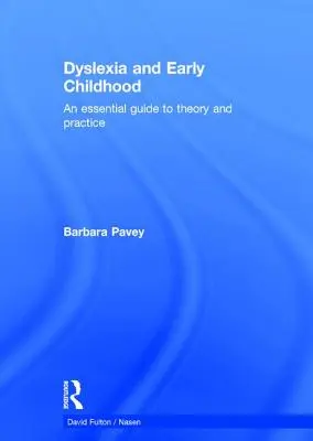 Dyslexie et petite enfance : Un guide essentiel de la théorie et de la pratique - Dyslexia and Early Childhood: An Essential Guide to Theory and Practice