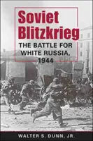 Blitzkrieg soviétique - La bataille pour la Russie blanche, 1944 - Soviet Blitzkrieg - The Battle for White Russia, 1944