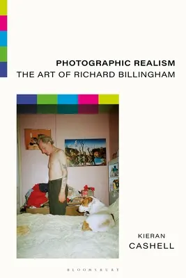 Le réalisme photographique : L'art de Richard Billingham - Photographic Realism: The Art of Richard Billingham