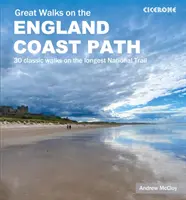 Great Walks on the England Coast Path - 30 promenades classiques sur le plus long sentier national. - Great Walks on the England Coast Path - 30 classic walks on the longest National Trail