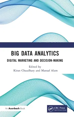 Analyse des données massives (Big Data Analytics) : Marketing numérique et prise de décision - Big Data Analytics: Digital Marketing and Decision-Making
