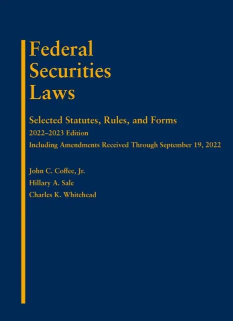 Lois fédérales sur les valeurs mobilières - Sélection de lois, de règles et de formulaires, édition 2022-2023 - Federal Securities Laws - Selected Statutes, Rules, and Forms, 2022-2023 Edition