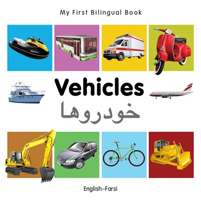 Mon premier livre bilingue-Véhicules (anglais-farsi) - My First Bilingual Book-Vehicles (English-Farsi)