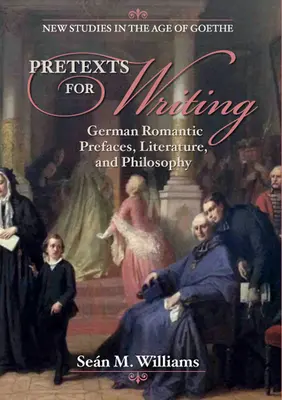 Prétextes à l'écriture : Préfaces romantiques allemandes, littérature et philosophie - Pretexts for Writing: German Romantic Prefaces, Literature, and Philosophy