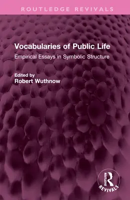 Vocabulaires de la vie publique : Essais empiriques sur la structure symbolique - Vocabularies of Public Life: Empirical Essays in Symbolic Structure