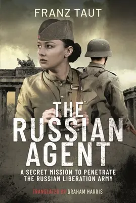 L'agent russe : Une mission secrète pour pénétrer l'Armée de libération de la Russie - The Russian Agent: A Secret Mission to Penetrate the Russian Liberation Army