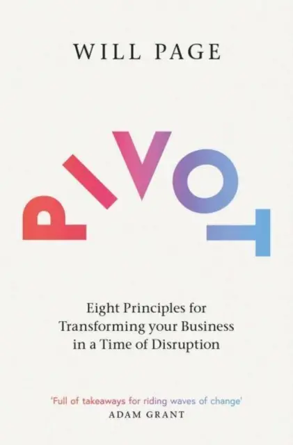 Pivot - Huit principes pour transformer votre entreprise en période de perturbation - Pivot - Eight Principles for Transforming your Business in a Time of Disruption