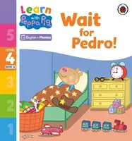 Apprendre avec Peppa Niveau 4 Livre 12 - Attends Pedro ! (Lecteur Phonétique) - Learn with Peppa Phonics Level 4 Book 12 - Wait for Pedro! (Phonics Reader)