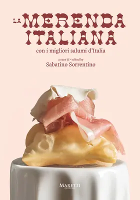 La Merenda Italiana : Con I Migliori Salumi d'Italia - La Merenda Italiana: Con I Migliori Salumi d'Italia