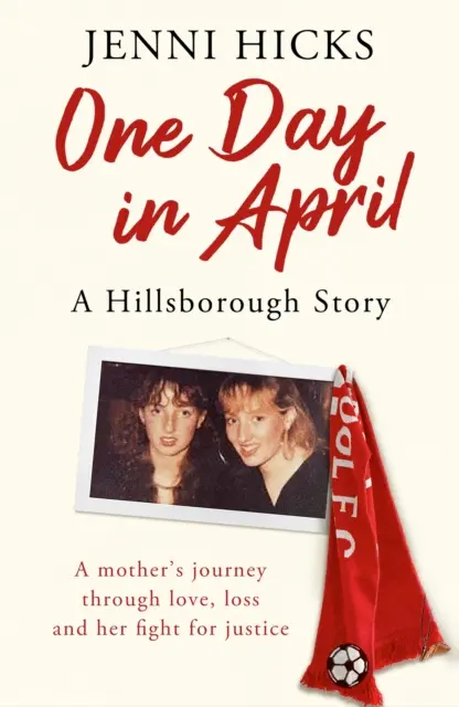 Un jour d'avril - L'histoire de Hillsborough : Le voyage d'une mère à travers l'amour, la perte et son combat pour la justice - One Day in April - A Hillsborough Story: A Mother's Journey Through Love, Loss and Her Fight for Justice