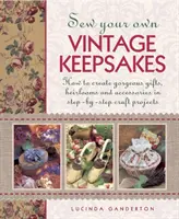 Cousez vos propres souvenirs vintage - Sew Your Own Vintage Keepsakes