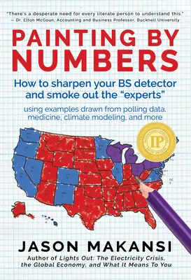 La peinture par les chiffres : Comment aiguiser votre détecteur de Bs et faire fuir les experts - Painting by Numbers: How to Sharpen Your Bs Detector and Smoke Out the Experts