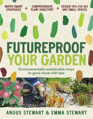 Un jardin à l'épreuve du temps : Comment cultiver plus avec moins en respectant l'environnement - Futureproof Your Garden: Environmentally Sustainable Ways to Grow More with Less