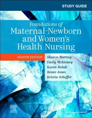 Guide d'étude pour les fondements des soins infirmiers à la mère, au nouveau-né et à la femme - Study Guide for Foundations of Maternal-Newborn and Women's Health Nursing
