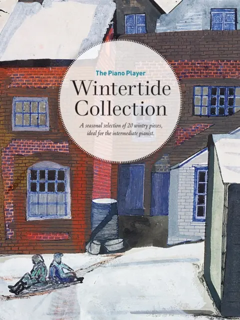 The Piano Player -- Wintertide Collection : Une sélection saisonnière de 20 pièces hivernales, idéales pour le pianiste intermédiaire - The Piano Player -- Wintertide Collection: A Seasonal Selection of 20 Wintry Pieces, Ideal for the Intermediate Pianist