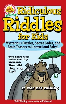 Énigmes ridicules pour les enfants : Des énigmes mystérieuses, des codes secrets et des casse-tête à résoudre ! - Ridiculous Riddles for Kids: Mysterious Puzzles, Secret Codes, and Brain Teasers to Unravel and Solve!