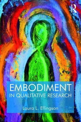 L'incarnation dans la recherche qualitative - Embodiment in Qualitative Research