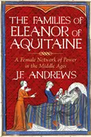 Familles d'Aliénor d'Aquitaine - Un réseau de pouvoir féminin au Moyen Âge - Families of Eleanor of Aquitaine - A Female Network of Power in the Middle Ages