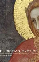 Les mystiques chrétiens - leur vie et leur héritage à travers les âges - Christian Mystics - Their Lives and Legacies Throughout the Ages