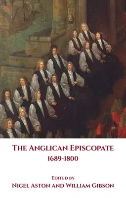 L'épiscopat anglican 1689-1800 - The Anglican Episcopate 1689-1800