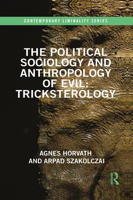 Sociologie politique et anthropologie du mal : Tricksterologie - The Political Sociology and Anthropology of Evil: Tricksterology
