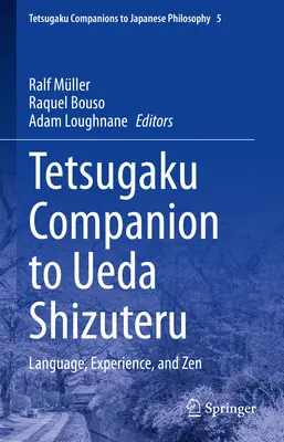 Tetsugaku Companion to Ueda Shizuteru : Langage, expérience et zen - Tetsugaku Companion to Ueda Shizuteru: Language, Experience, and Zen