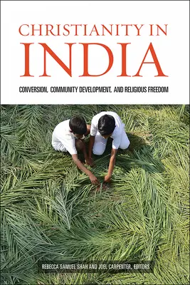 Le christianisme en Inde - Conversion, développement communautaire et liberté religieuse - Christianity in India - Conversion, Community Development, and Religious Freedom