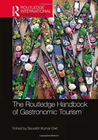 The Routledge Handbook of Gastronomic Tourism (en anglais) - The Routledge Handbook of Gastronomic Tourism