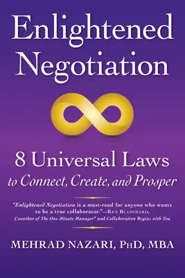 Négociation éclairée(tm) : 8 lois universelles pour se connecter, créer et prospérer - Enlightened Negotiation(tm): 8 Universal Laws to Connect, Create, and Prosper