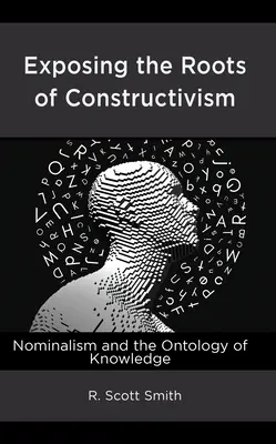 Exposer les racines du constructivisme : Le nominalisme et l'ontologie de la connaissance - Exposing the Roots of Constructivism: Nominalism and the Ontology of Knowledge