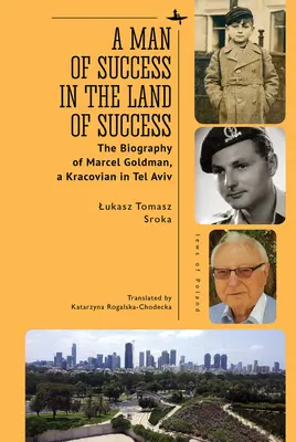 Un homme de succès au pays du succès : La biographie de Marcel Goldman, un Kracovien à Tel Aviv - A Man of Success in the Land of Success: The Biography of Marcel Goldman, a Kracovian in Tel Aviv