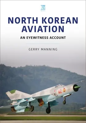 L'aviation nord-coréenne : Un témoin oculaire - North Korean Aviation: An Eyewitness Account