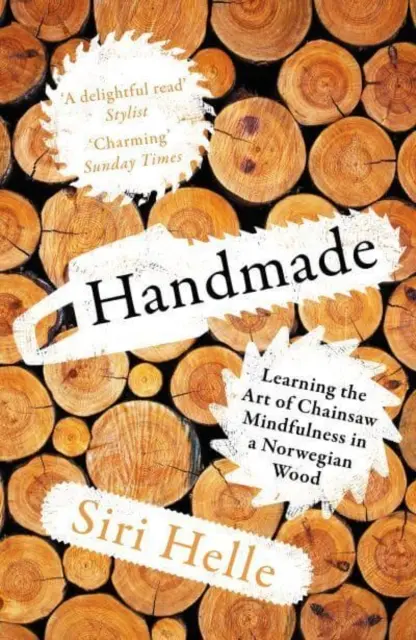 Handmade - Apprendre l'art de la pleine conscience à la tronçonneuse dans un bois norvégien - Handmade - Learning the Art of Chainsaw Mindfulness in a Norwegian Wood