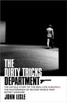 Dirty Tricks Department - The Untold Story of the Real-life Q Branch, the Masterminds of Second World War Secret Warfare (Le département des sales tours - L'histoire inédite de la vraie branche Q, les cerveaux de la guerre secrète de la Seconde Guerre mondiale) - Dirty Tricks Department - The Untold Story of the Real-life Q Branch, the Masterminds of Second World War Secret Warfare