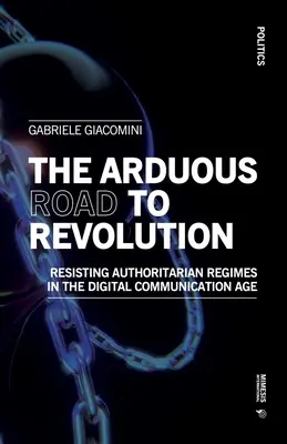 Le chemin ardu vers la révolution : Résister aux régimes autoritaires à l'ère de la communication numérique - The Arduous Road to Revolution: Resisting Authoritarian Regimes in the Digital Communication Age