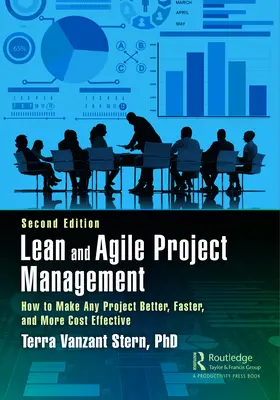 Lean and Agile Project Management : Comment améliorer, accélérer et rentabiliser n'importe quel projet, deuxième édition - Lean and Agile Project Management: How to Make Any Project Better, Faster, and More Cost Effective, Second Edition