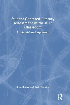 Évaluation de l'alphabétisation centrée sur l'élève dans les classes de 6 à 12 ans : Une approche basée sur les atouts - Student-Centered Literacy Assessment in the 6-12 Classroom: An Asset-Based Approach