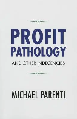 Pathologie du profit et autres indécences - Profit Pathology and Other Indecencies