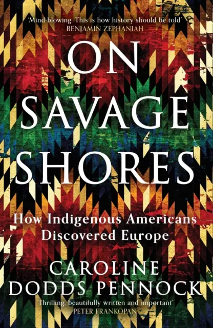 Sur des rivages sauvages - Comment les indigènes américains ont découvert l'Europe - On Savage Shores - How Indigenous Americans Discovered Europe