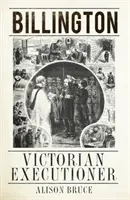 Billington - Le bourreau de l'époque victorienne - Billington - Victorian Executioner