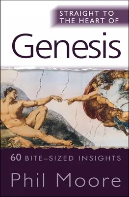 Au coeur de la Genèse : 60 idées en bref - Straight to the Heart of Genesis: 60 Bite-Sized Insights