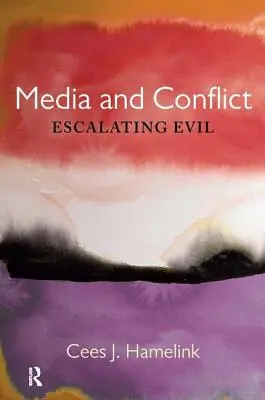 Médias et conflits : L'escalade du mal - Media and Conflict: Escalating Evil