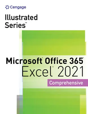 Collection illustrée, Microsoft Office 365 & Excel 2021 Comprehensive - Illustrated Series Collection, Microsoft Office 365 & Excel 2021 Comprehensive