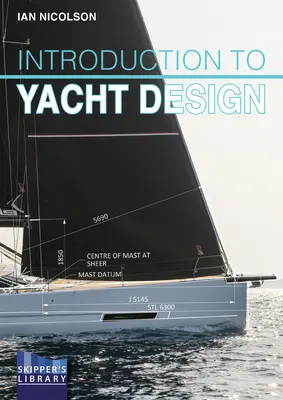 Introduction à la conception des yachts : Pour les acheteurs de bateaux, les propriétaires, les étudiants et les concepteurs novices - Introduction to Yacht Design: For Boat Buyers, Owners, Students & Novice Designers