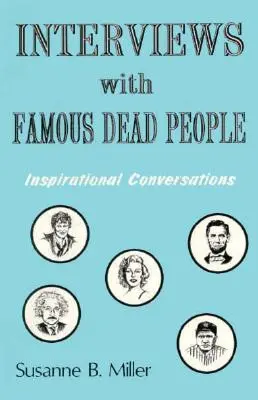 Entretiens avec des morts célèbres : Coversations inspirantes - Interviews with Famous Dead People: Inspirational Coversations