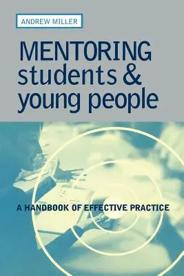 Mentorat des étudiants et des jeunes : Un manuel de pratique efficace - Mentoring Students and Young People: A Handbook of Effective Practice